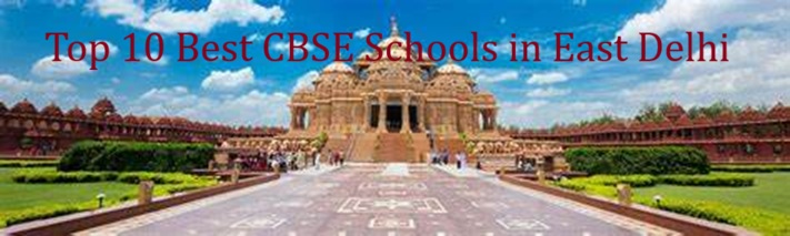 Top 10 CBSE Schools in East Delhi 2026: A Parent's Guide to Quality Education